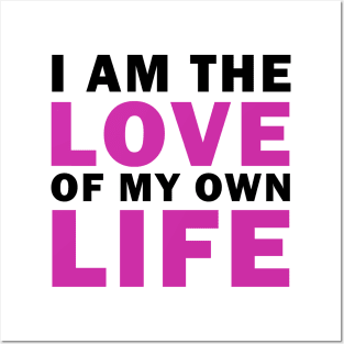 I am Love of my own Life Posters and Art